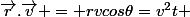 \vec{r}.\vec{v} = rvcos\theta=v^2t 