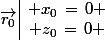\vec{r_0}\,\begin{array}{|c} x_0\,=\,0 \\ z_0\,=\,0 \end{array}