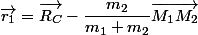 \vec{r_1}=\vec{R_C}-\dfrac{m_2}{m_1+m_2}\vec{M_1M_2}