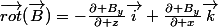 \vec{rot}(\vec{B})=-\frac{\partial B_y}{\partial z}\vec{i}+\frac{\partial B_y}{\partial x}\vec{k}