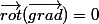 \vec{rot}(\vec{grad})=0