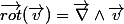 \vec{rot}(\vec{v})=\vec{\nabla}\wedge\vec{v}