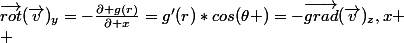 \vec{rot}(\vec{v})_y=-\frac{\partial g(r)}{\partial x}=g'(r)*cos(\theta )=-\vec{grad}(\vec{v})_z,x
 \\ 
