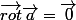 \vec{rot}\vec{a}=\vec{0}