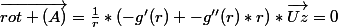 \vec{rot (A)}=\frac{1}{r}*(-g'(r) -g''(r)*r)*\vec{Uz}=0