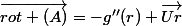 \vec{rot (A)}=-g''(r) \vec{Ur}