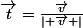 \vec{t}=\frac{\vec{v}}{\mid \vec{v} \mid}