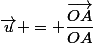 \vec{u} = \dfrac{\vec{OA}}{OA}