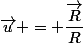 \vec{u} = \dfrac{\vec{R}}{R}