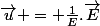 \vec{u} = \frac{1}{E}.\vec{E}