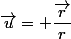 \vec{u}= \dfrac{\vec{r}}{r}