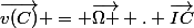\vec{v(C)} = \vec{\Omega } . \vec{IC}