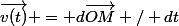 \vec{v(t)} = d\vec{OM} / dt