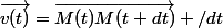 \vec{v(t)}=\vec{M(t)M(t+dt)} /dt