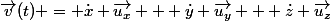 \vec{v}(t) = \dot{x} \vec{u_{x}} + \dot{y} \vec{u_{y}} + \dot{z} \vec{u_{z}}