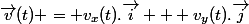 \vec{v}(t) = v_x(t).\vec{i} + v_y(t).\vec{j}