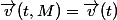 \vec{v}(t,M)=\vec{v}(t)