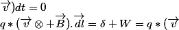 q*(\vec{v}\otimes \vec{B}).\vec{dl}=\delta W=q*(\vec{v};\vec{B};\vec{v})dt=0