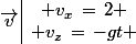 \vec{v}\,\begin{array}{|c} v_x\,=\,2 \\ v_z\,=\,-gt \end{array}