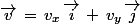 \vec{v}\,=\,v_x\,\vec{i}\,+\,v_y\,\vec{j}