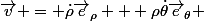 \vec{v} = \dot{\rho}\vec{e}_\rho + \rho\dot{\theta}\vec{e}_\theta 