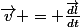 \vec{v} = \frac{\vec{dl}}{dt}