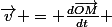 \vec{v} = \frac{d\vec{OM}}{dt} 