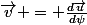 \vec{v} = \frac{d\vec{u}}{d\psi}