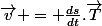 \vec{v} = \frac{ds}{dt}.\vec{T}