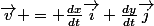 \vec{v} = \frac{dx}{dt}\vec{i}+\frac{dy}{dt}\vec{j}