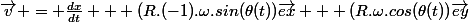 \vec{v} = \frac{dx}{dt} + (R.(-1).\omega.sin(\theta(t))\vec{ex} + (R.\omega.cos(\theta(t))\vec{ey}