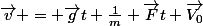\vec{v} = \vec{g}t+\frac{1}{m} \vec{F}t+\vec{V_0}