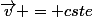 \vec{v} = cste