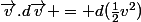 \vec{v}.d\vec{v} = d(\frac{1}{2}v^2)