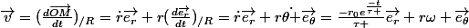\vec{v}=(\frac{d\vec{OM}}{dt})_{/R}=\dot{r}\vec{e_r}+r(\frac{d\vec{e_r}}{dt})_{/R}=\dot{r}\vec{e_r}+r\dot{\theta }\vec{e_\theta}=\frac{-r_0e^{\frac{-t}{\tau }}}{\tau }\vec{e_r}+r\omega \vec{e_\theta}