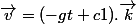 \vec{v}=(-gt+c1).\vec{k}