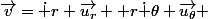 \vec{v}=\dot r \vec{u_r}+ r\dot \theta \vec{u_\theta} 
