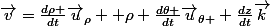 \vec{v}=\frac{d\rho }{dt}\vec{u}_{\rho} +\rho \frac{d\theta }{dt}\vec{u}_{\theta }+\frac{dz}{dt}\vec{k}