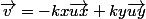 \vec{v}=-kx\vec{ux}+ky\vec{uy}