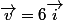 \vec{v}=6\vec{i}