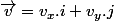 \vec{v}=v_x.i+v_y.j