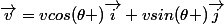 \vec{v}=vcos(\theta )\vec{i}+vsin(\theta )\vec{j}