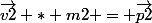 \vec{v2} * m2 = \vec{p2}
