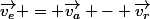 \vec{v_e} = \vec{v_a} - \vec{v_r}