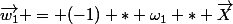 \vec{w_1} = (-1) * \omega_1 * \vec{X}