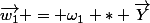 \vec{w_1} = \omega_1 * \vec{Y}