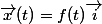\vec{x}(t)=f(t)\vec{i}