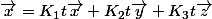 \vec{x}=K_{1}t\vec{x}+K_{2}t\vec{y}+K_{3}t\vec{z}