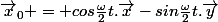 \vec{x}_0 = cos\frac{\omega}{2}t.\vec{x}-sin\frac{\omega}{2}t.\vec{y}