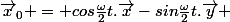 \vec{x}_0 = cos\frac{\omega}{2}t.\vec{x}-sin\frac{\omega}{2}t.\vec{y} 